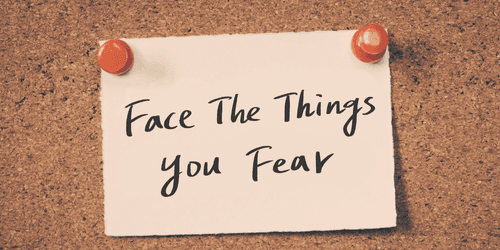 Facing Your Fears: What You Need to Know